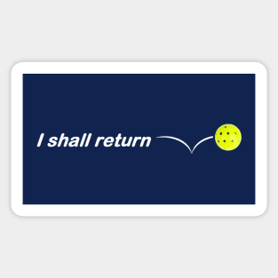 I Shall Return - The Pickleball Sticker